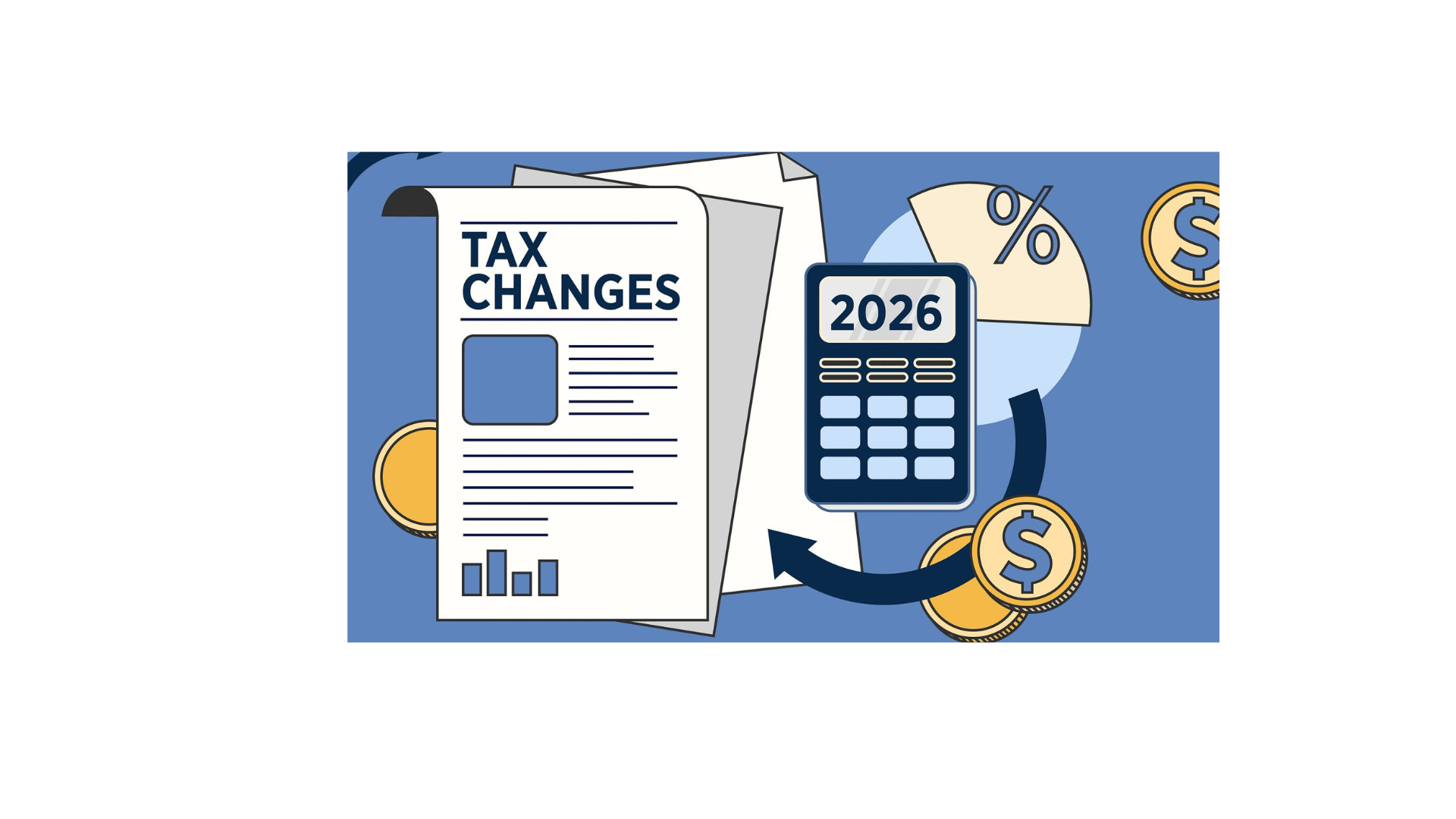 Major U.S. Tax Changes Expected in 2026: What Individuals and Small Businesses Should Prepare For